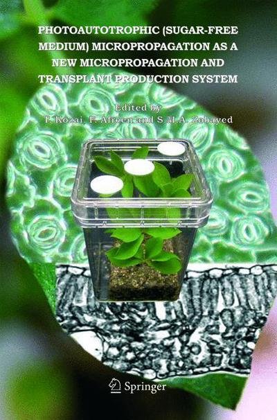 Toyoki Kozai · Photoautotrophic (sugar-free medium) Micropropagation as a New  Micropropagation and Transplant Production System (Pocketbok) [Softcover reprint of hardcover 1st ed. 2005 edition] (2010)