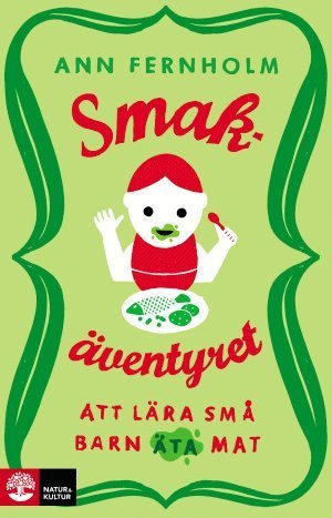 Cover for Ann Fernholm · Smakäventyret : att lära små barn äta mat (Buch) (2015)