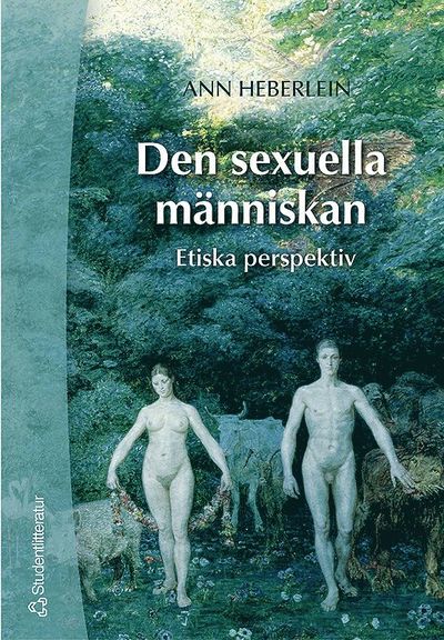 Cover for Ann Heberlein · Den sexuella människan : etiska perspektiv (Book) (2003)