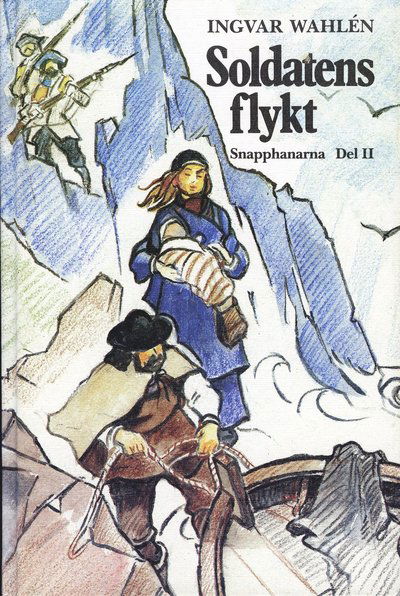 Snapphanarna (fristående): Soldatens flykt - Ingvar Wahlén - Books - Bokförlaget Settern - 9789175862002 - 1985