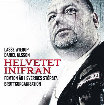 Cover for Lasse Wierup · Helvetet inifrån : femton år i Sveriges största brottsorganisation (Hörbok (MP3)) (2016)