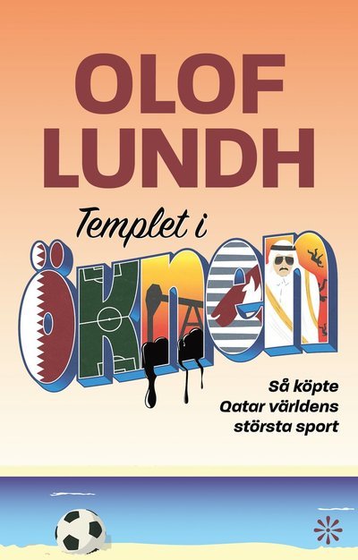 Cover for Olof Lundh · Templet i öknen : så köpte Qatar världens största sport (Paperback Bog) (2023)