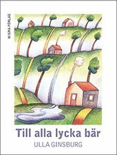 Cover for Ulla Ginsburg · Till alla lycka bär (Hardcover Book) (2014)