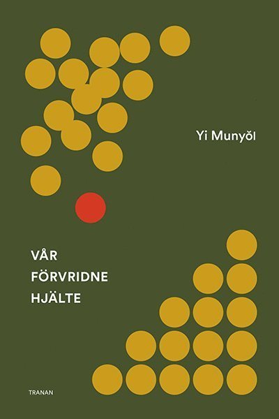 Vår förvridne hjälte - Yi Munyol - Bøger - Bokförlaget Tranan - 9789188253002 - 22. maj 2017