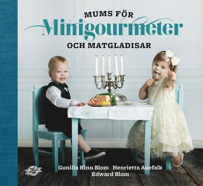 Cover for Edward Blom · Mums för minigourmeter och matgladisar (Gebundesens Buch) (2017)