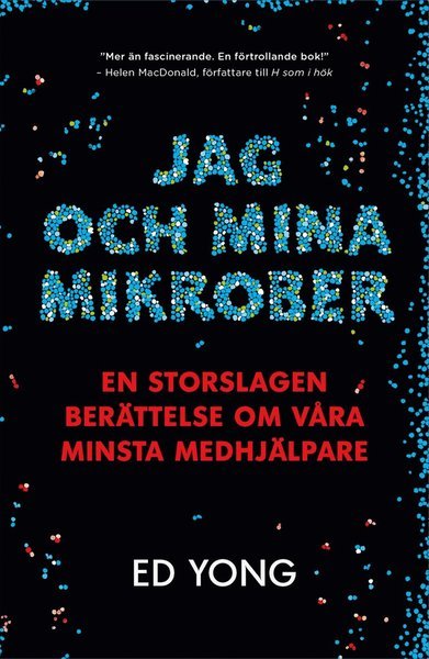 Cover for Ed Yong · Jag och mina mikrober : en storslagen berättelse om våra minsta medhjälpare (Bound Book) (2017)