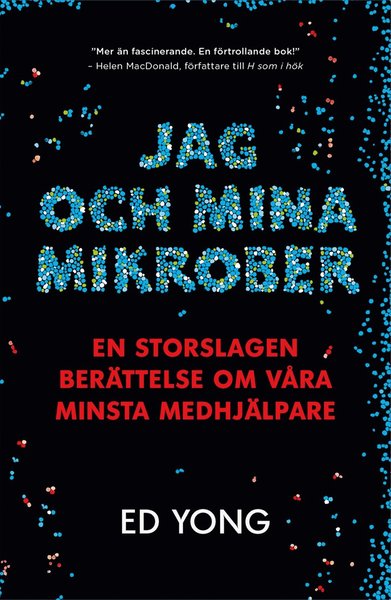 Cover for Ed Yong · Jag och mina mikrober : en storslagen berättelse om våra minsta medhjälpare (Gebundesens Buch) (2017)