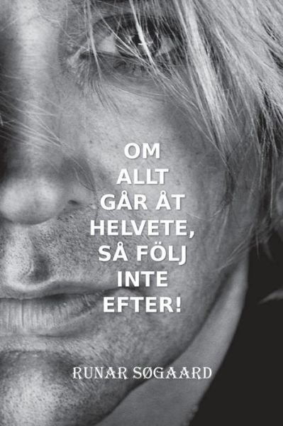 Cover for Runar Sogaard · Om allt gar at helvete, sa foelj inte efter! (Pocketbok) (2020)