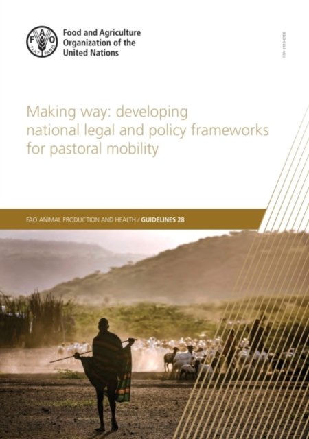 Cover for Food and Agriculture Organization · Making way: developing national legal and policy frameworks for pastoral mobility - FAO animal production and health guidelines (Taschenbuch) (2022)