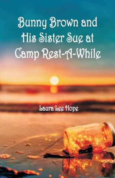 Cover for Laura Lee Hope · Bunny Brown and His Sister Sue at Camp Rest-A-While (Taschenbuch) (2018)