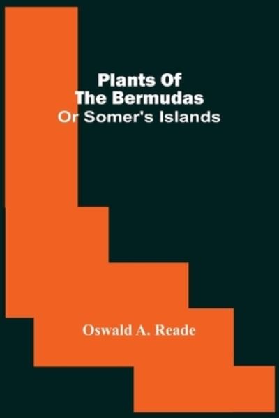 Cover for Oswald A Reade · Plants Of The Bermudas (Paperback Book) (2021)