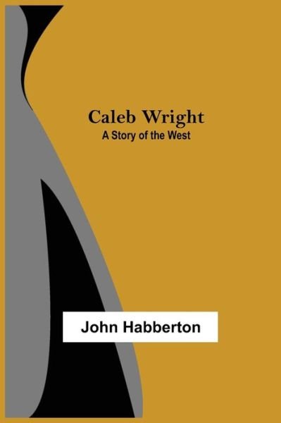 Caleb Wright - John Habberton - Livres - Alpha Edition - 9789354544002 - 1 mai 2021