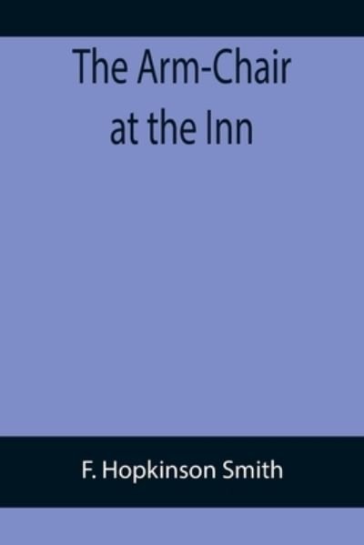 Cover for F Hopkinson Smith · The Arm-Chair at the Inn (Paperback Book) (2022)