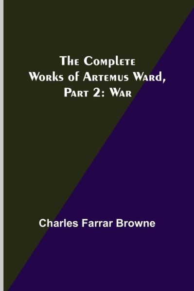 Cover for Charles Farrar Browne · The Complete Works of Artemus Ward, Part 2 (Paperback Bog) (2022)