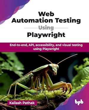 Cover for Kailash Pathak · Web Automation Testing Using Playwright: End-to-end, API, accessibility, and visual testing using Playwright (Paperback Book) (2025)