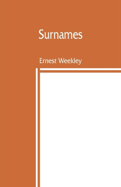 Surnames - Ernest Weekley - Livres - Alpha Edition - 9789389450002 - 15 août 2019