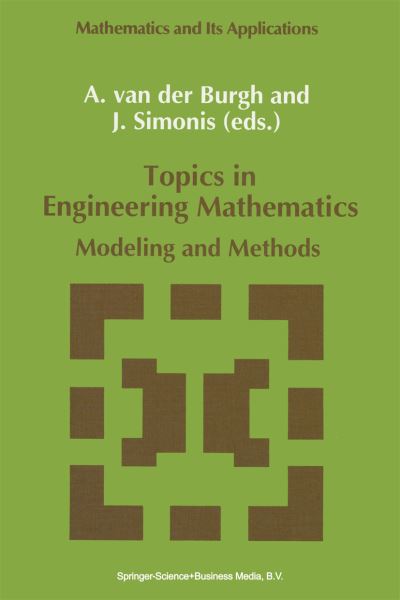 Topics in Engineering Mathematics: Modeling and Methods - A H Burgh - Kirjat - Springer - 9789401048002 - tiistai 23. lokakuuta 2012