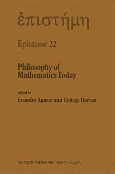 Cover for E Agazzi · Philosophy of Mathematics Today - Episteme (Paperback Bog) [Softcover reprint of the original 1st ed. 1997 edition] (2012)