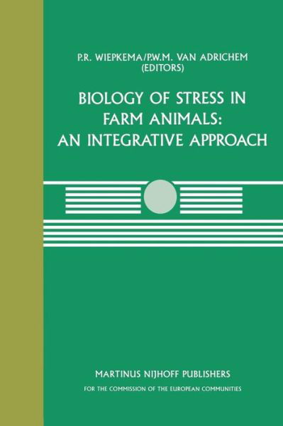 Cover for P R Wiepkema · Biology of Stress in Farm Animals: An Integrative Approach: A seminar in the CEC programme of coordination research on animal welfare, held on April 17-18, 1986, at the Pietersberg Conference Centre, Oosterbeek, The Netherlands - Current Topics in Veterin (Paperback Book) [Softcover reprint of the original 1st ed. 1987 edition] (2011)