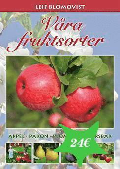 Våra fruktsorter : äppel, päron, plommon, körsbär - Leif Blomqvist - Książki - Blomqvists plantskola - 9789526734002 - 12 marca 2010