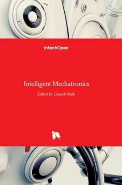 Cover for Ganesh R Naik · Intelligent Mechatronics (Hardcover Book) (2011)