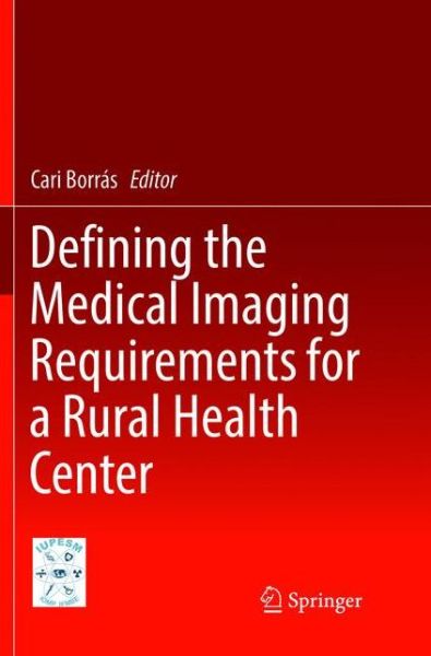 Cover for Defining the Medical Imaging Requirements for a Rural Health Center (Paperback Book) [Softcover reprint of the original 1st ed. 2017 edition] (2018)