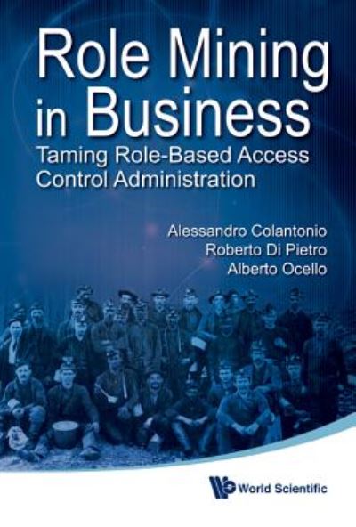 Cover for Di Pietro, Roberto (Univ Di Roma Tre, Italy) · Role Mining In Business: Taming Role-based Access Control Administration (Hardcover Book) (2012)