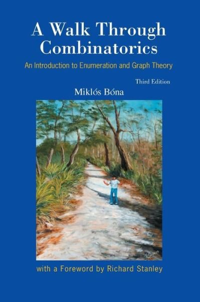 Cover for Bona, Miklos (Univ Of Florida, Usa) · Walk Through Combinatorics, A: An Introduction To Enumeration And Graph Theory (Paperback Book) [Third, 3 Revised edition] (2011)