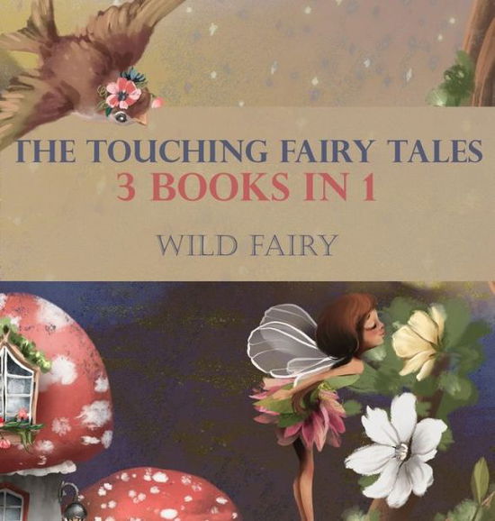 Cover for Wild Fairy · The Touching Fairy Tales (Hardcover Book) (2020)