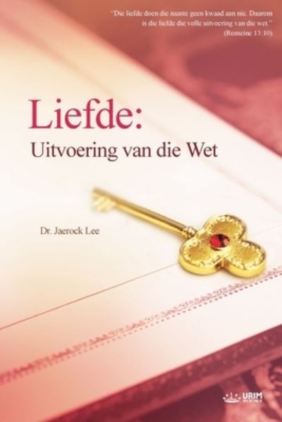 Cover for Jaerock Lee · Liefde: Uitvoering van die Wet deur: Fulfillment of the Law (Afrikans Edition): Uitvoering van die Wet deur: Fulfillment of the Law (Paperback Bog) [Afrikkans edition] (2021)