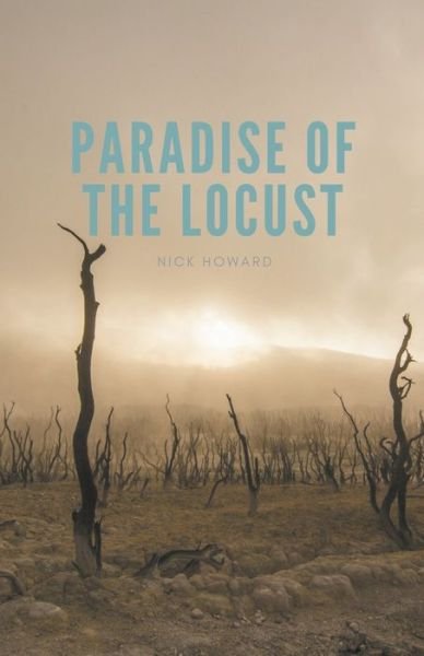 Cover for Nick Howard · Paradise of The Locust (Taschenbuch) (2020)