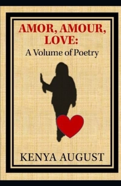 Amor, Amour, Love - Kenya August - Kirjat - Audacious Joy Publishing - 9798218129002 - tiistai 27. joulukuuta 2022
