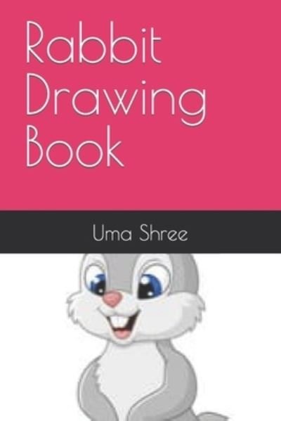 Cover for Uma Shree · Rabbit Drawing Book (Pocketbok) (2022)