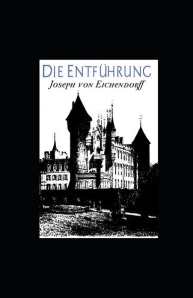 Cover for Joseph Von Eichendorff · Die Entfuhrung (Kommentiert) (Pocketbok) (2022)