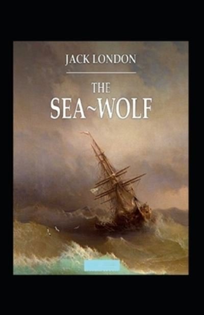 The Sea Wolf Annotated - Jack London - Bücher - Independently Published - 9798420638002 - 21. Februar 2022
