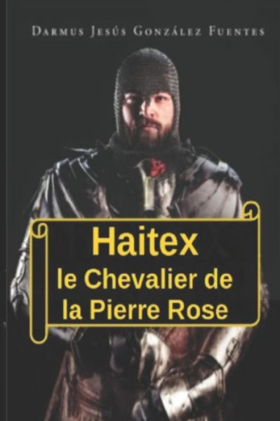 Cover for Darmus Jesus Gonzalez Fuentes · Haitex, le Chevalier de la Pierre Rose (Paperback Book) (2022)