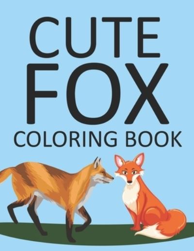 Cover for Motaleb Press · Cute Fox Coloring Book: Fox Coloring Book For Kids (Paperback Book) (2021)