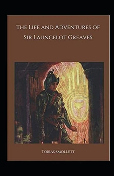 The Life and Adventures of Sir Launcelot Greaves Annotated - Tobias Smollett - Bøker - Independently Published - 9798503984002 - 14. mai 2021