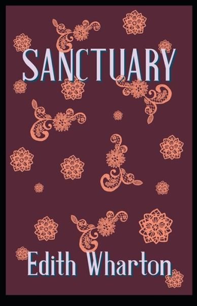 Sanctuary: Edith Wharton (Classics, Literature) [Annotated] - Edith Wharton - Bøger - Independently Published - 9798505089002 - 16. maj 2021