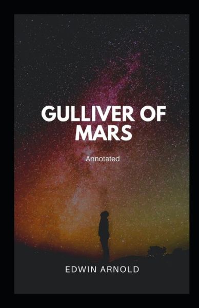 Cover for Edwin Arnold · Gulliver of Mars Annotated (Paperback Book) (2021)