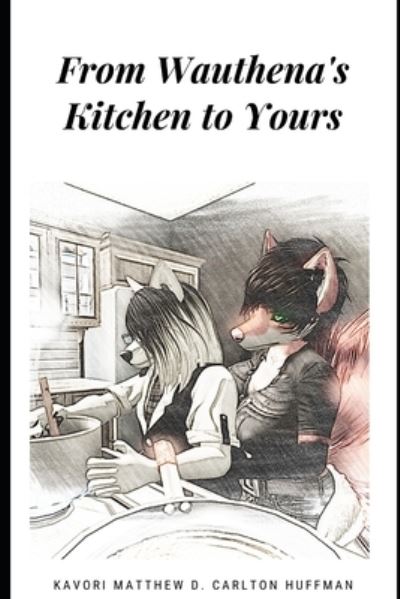 Cover for Kavori Matthew D Carlton Huffman · From Wauthena's Kitchen to Yours (Paperback Book) (2021)