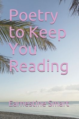 Cover for Earnestine Smart · Poetry to Keep You Reading (Paperback Book) (2020)