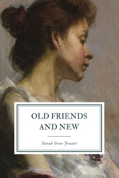 Cover for Sarah Orne Jewett · Old Friends and New (Pocketbok) (2020)