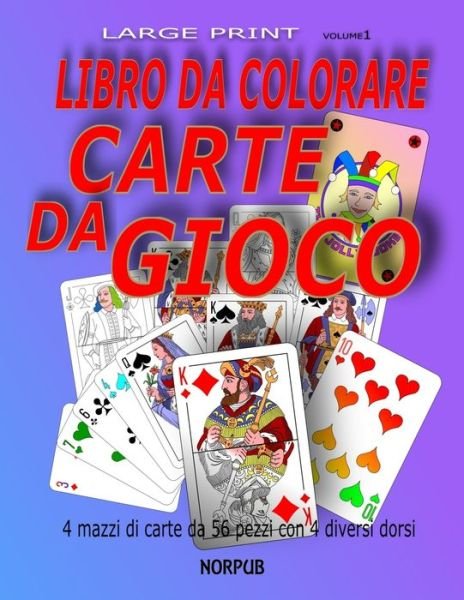 Carte Da Gioco Da Colorare - Norwalk Publishing - Bøger - Independently Published - 9798560075002 - 6. november 2020