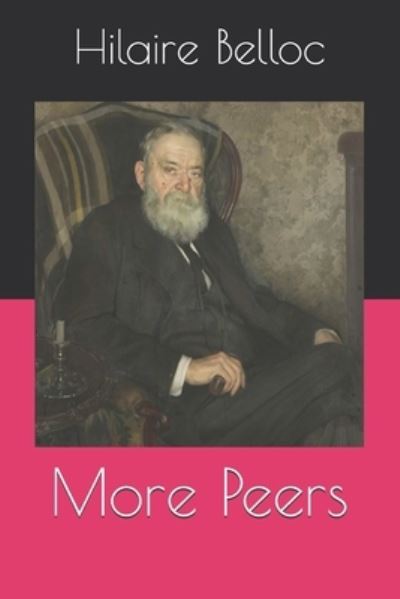 More Peers - Hilaire Belloc - Książki - Independently Published - 9798571077002 - 25 grudnia 2020