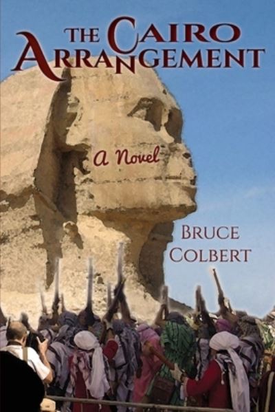 The Cairo Arrangement - Bruce Colbert - Kirjat - Independently Published - 9798593323002 - maanantai 11. tammikuuta 2021