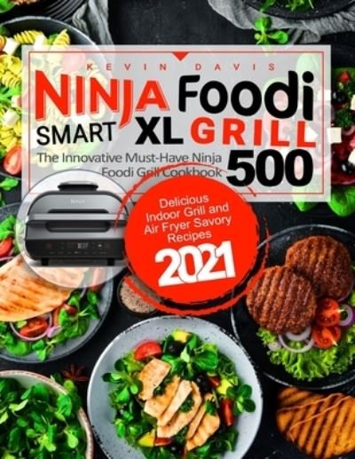 Cover for Kevin Davis · Ninja Foodi Smart XL Grill Cookbook for Beginners (Paperback Bog) (2021)
