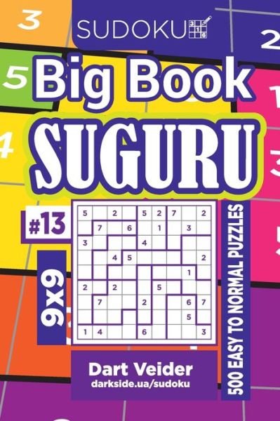 Sudoku Big Book Suguru - 500 Easy to Normal Puzzles 9x9 (Volume 13) - Dart Veider - Books - Independently Published - 9798600272002 - January 17, 2020