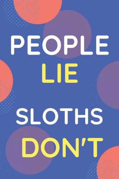 Cover for Nzspace Publisher · Notebook People Lie Sloths Don't (Paperback Bog) (2020)
