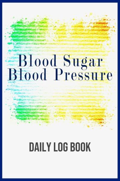 Cover for Annette Katelace · Blood Sugar Blood Pressure Daily Log Book (Paperback Book) (2020)